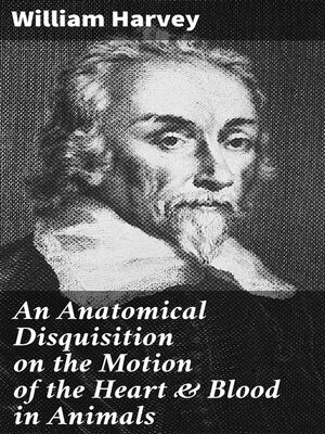 cover image of An Anatomical Disquisition on the Motion of the Heart & Blood in Animals